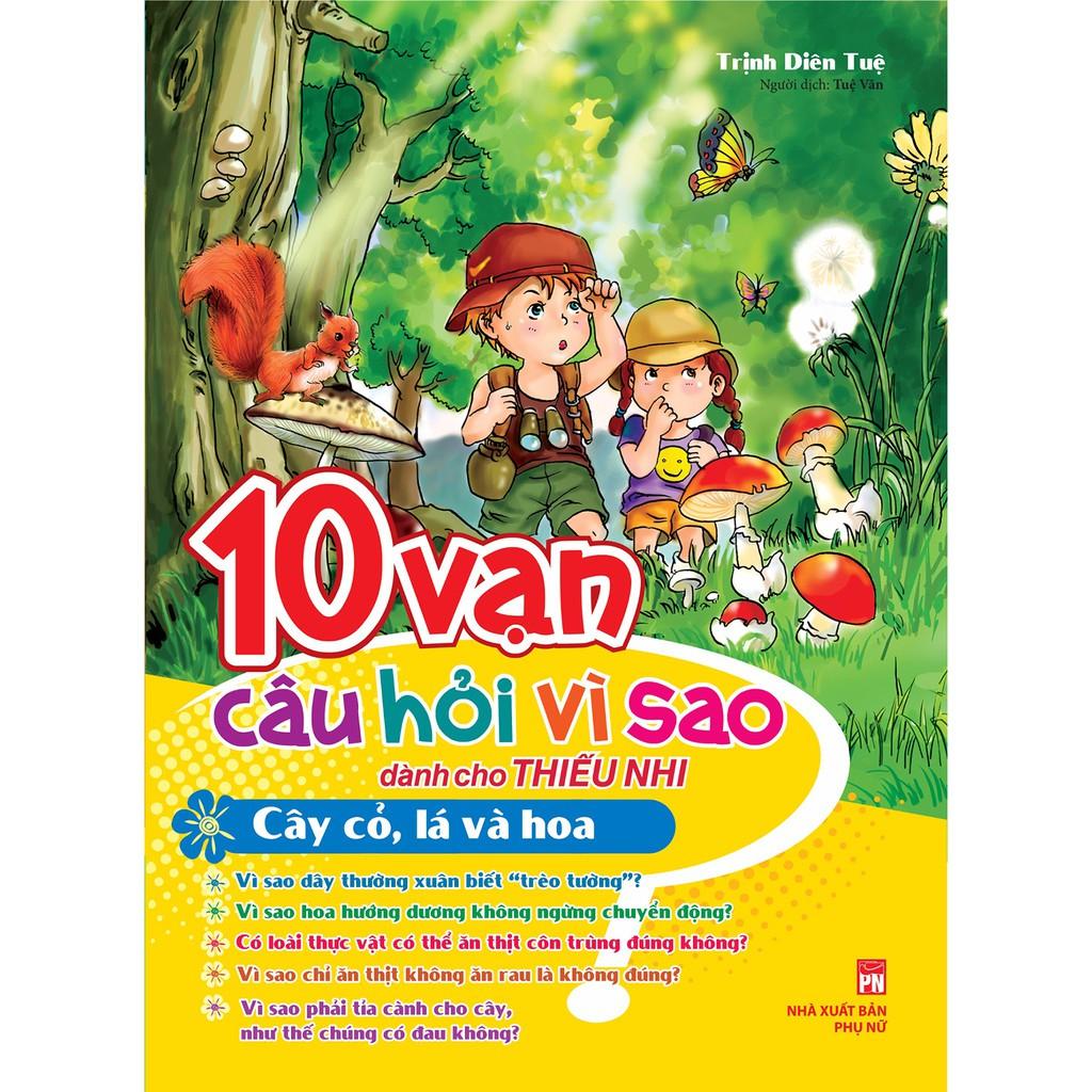 Sách: 10 Vạn Câu Hỏi Vì Sao - Cây Cỏ, Lá Và Hoa - Minh Long