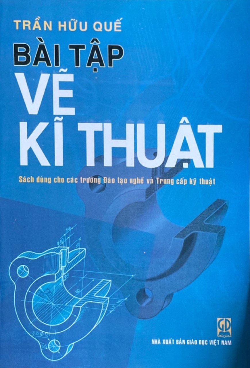 Bài Tập Vẽ Kĩ Thuật ( Sách Dùng Cho Các Trường Đào Tạo Nghề Và Trung Cấp Kỹ Thuật)