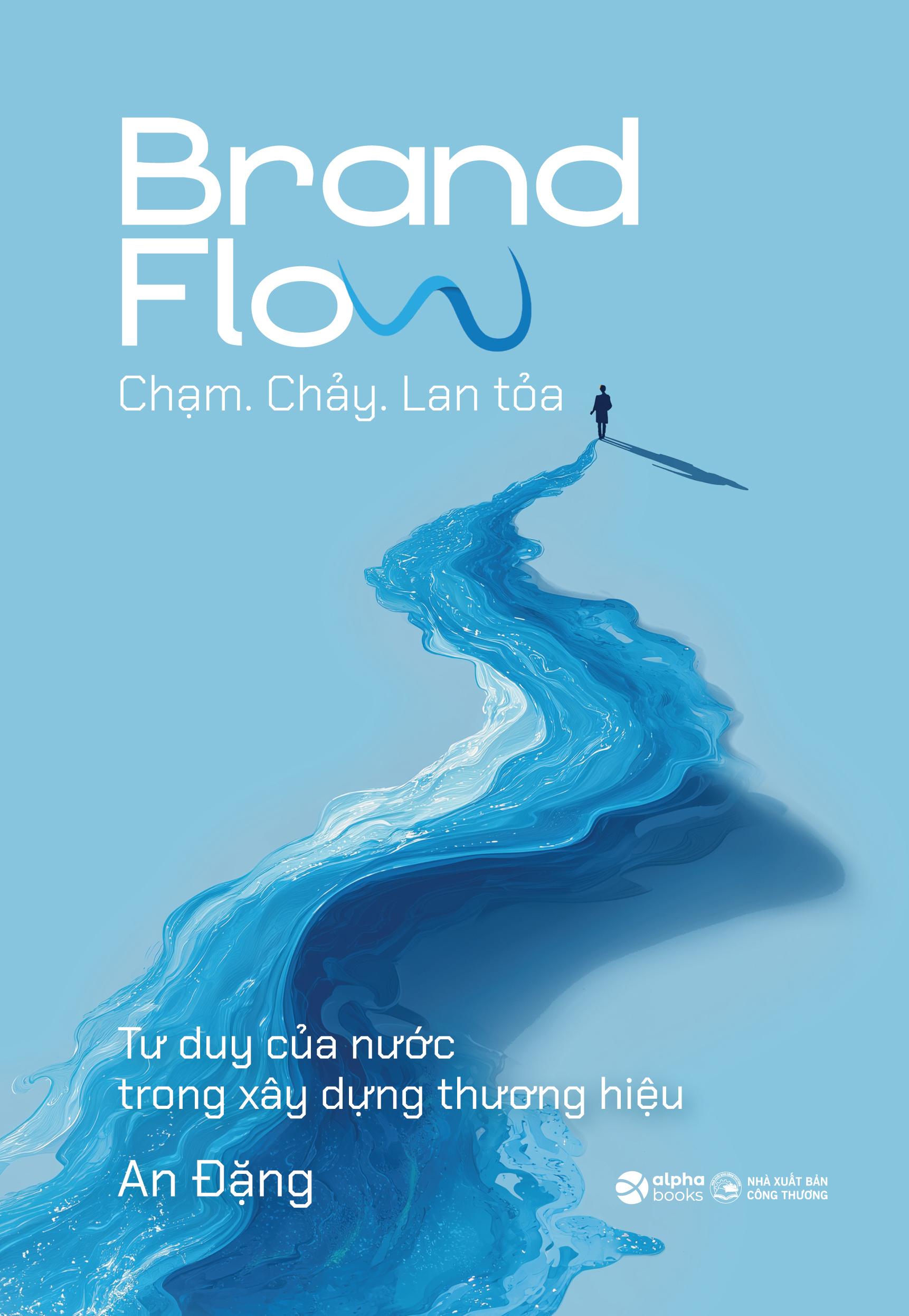 Sách - Brand Flow - Chạm. Chảy. Lan Tỏa - Tư Duy Của Nước Trong Xây Dựng Thương Hiệu