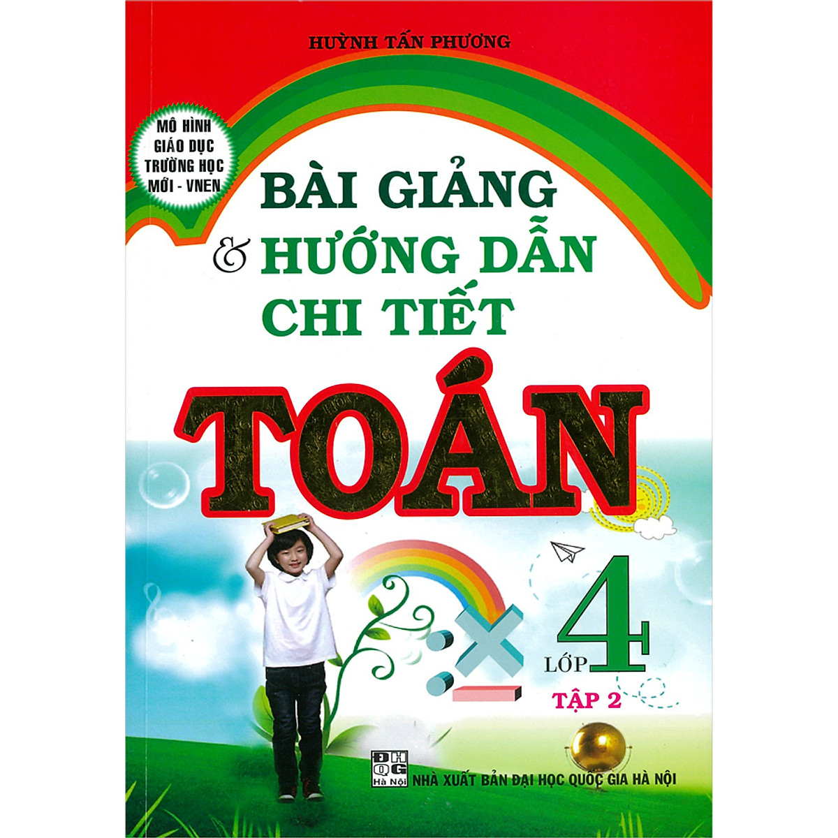 Bài Giảng &amp; Hướng Dẫn Chi Tiết Toán Lớp 4 Tập 2 ( Tái Bản-H.T.P)