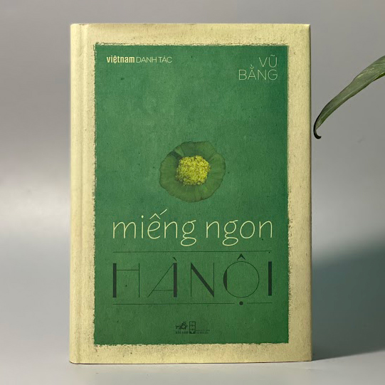 Miếng ngon Hà Nội - Việt Nam Danh Tác - Bìa cứng