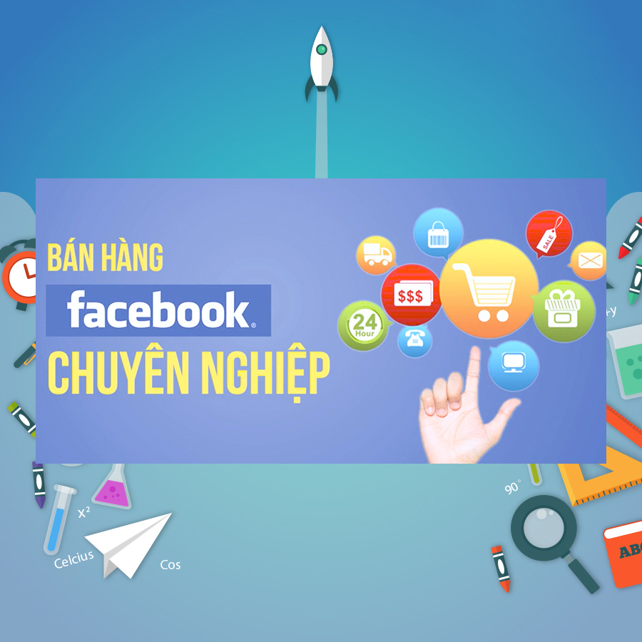 Khóa Học Bán Hàng Facebook Chuyên Nghiệp