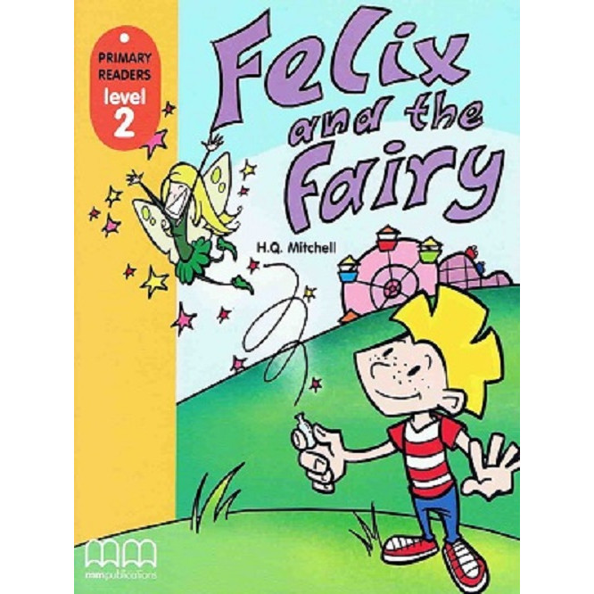MM Publications: Truyện luyện đọc tiếng Anh theo trình độ - Felix And The Fairy Student'S Book (With Cd-Rom) British &amp; American Edition