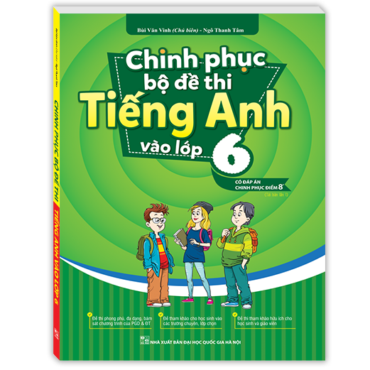 Chinh Phục Bộ Đề Thi Tiếng Anh Vào Lớp 6 (Tái Bản 01)