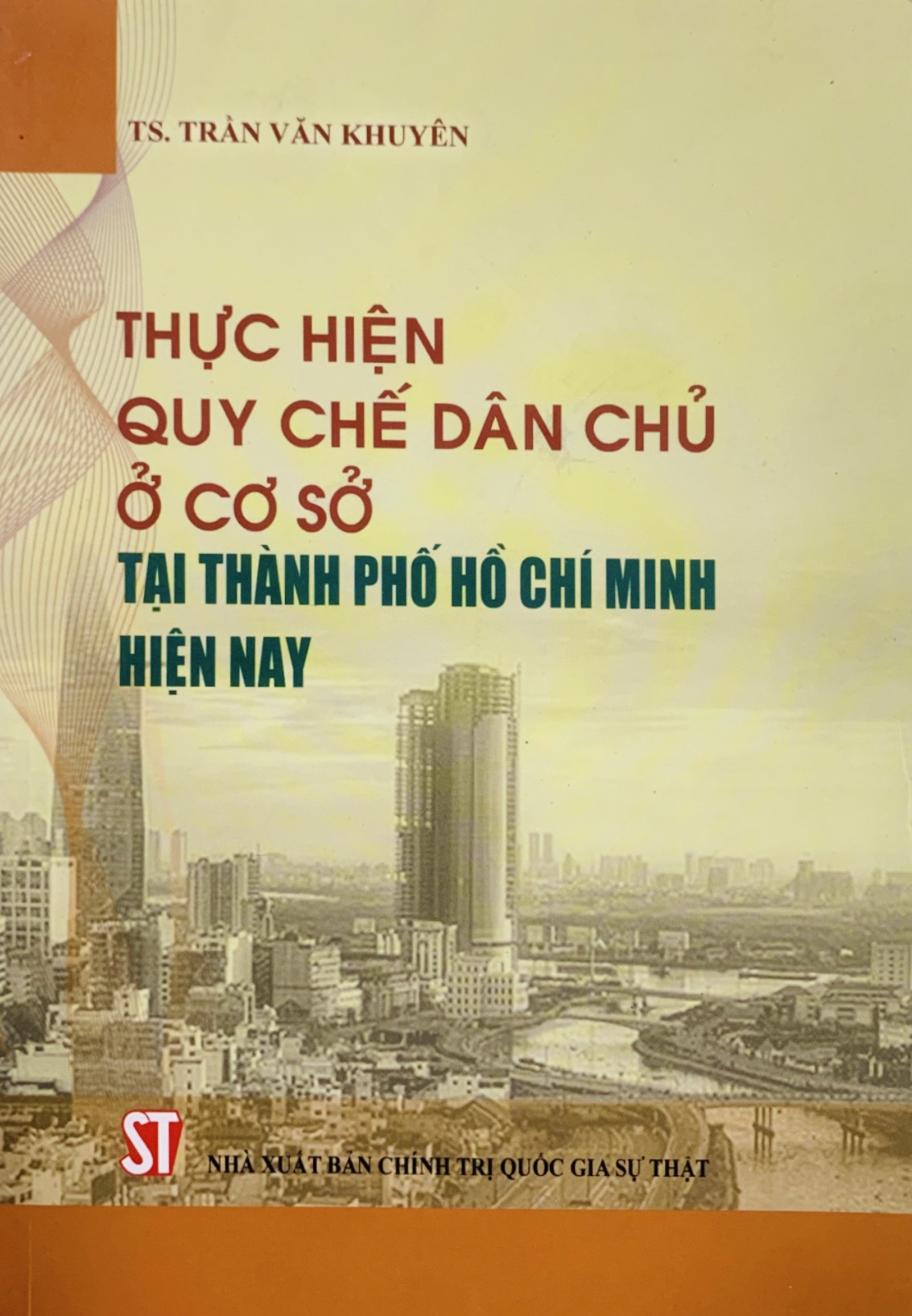 Thực hiện Quy chế dân chủ ở cơ sở tại Thành phố Hồ Chí Minh (bản in 2017)