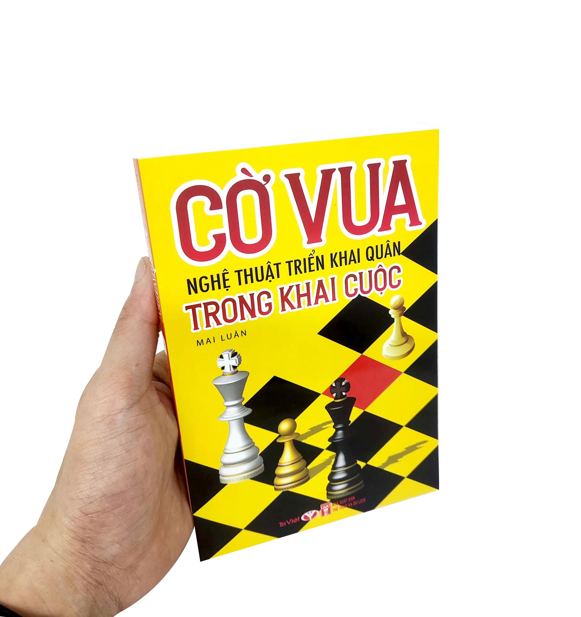 Cờ Vua - Nghệ Thuật Triển Khai Quân Trong Khai Cuộc (Tái Bản 2023)