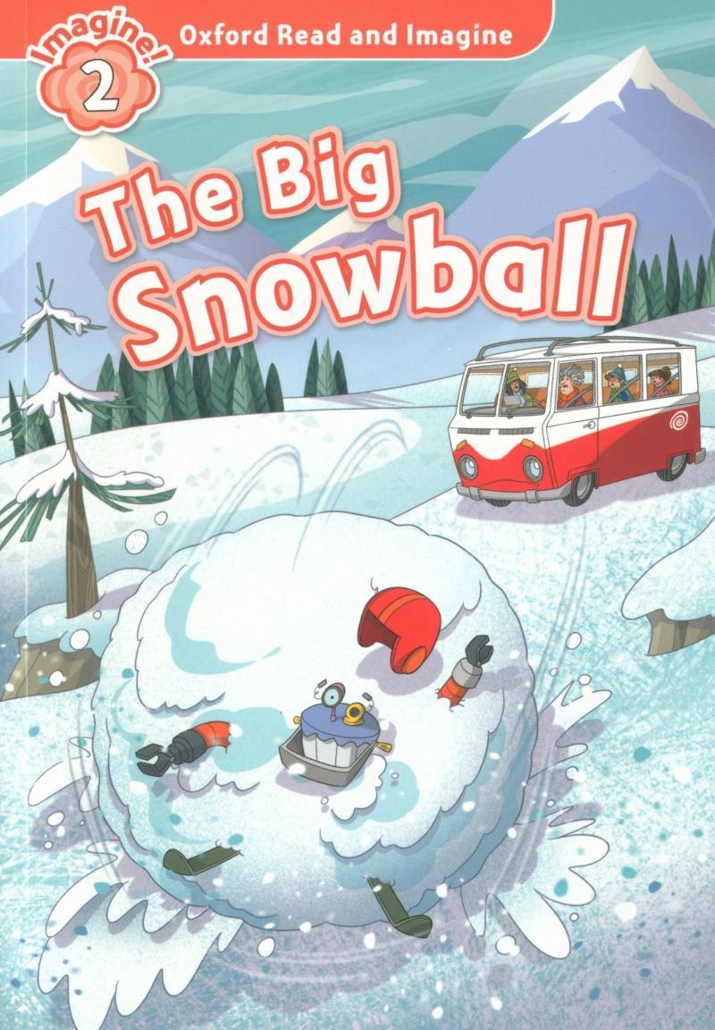 Oxford Read And Imagine: Level 2: The Big Snowball