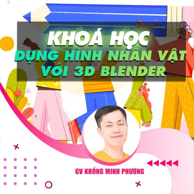 Khóa học THIẾT KẾ - ĐỒ HỌA - Dựng hình nhân vật với 3d blender