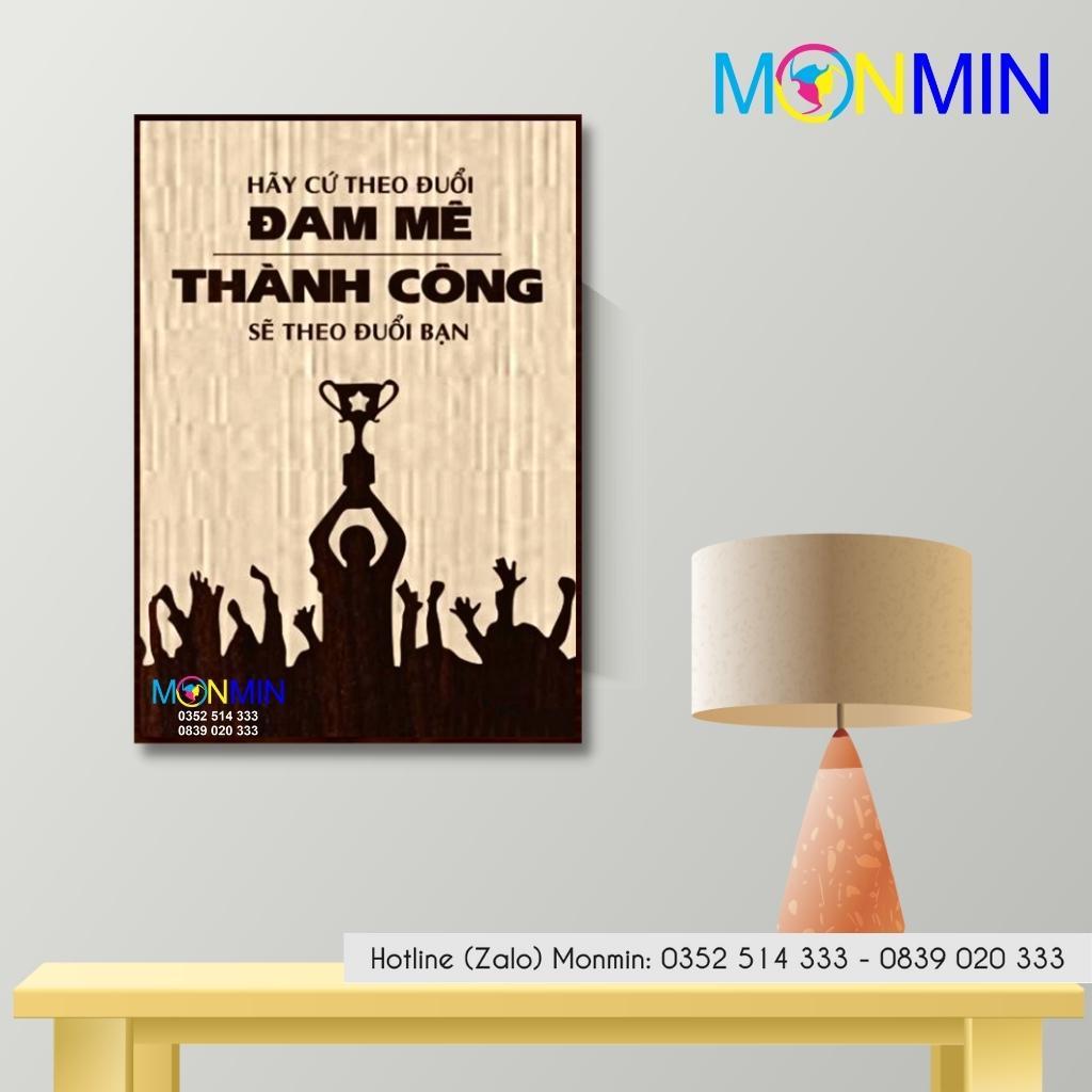 Tranh gỗ slogan tạo động lực Monmin M138 - Hãy Theo Đuổi Đam Mê Thành Công Sẽ Theo Đuổi Bạn