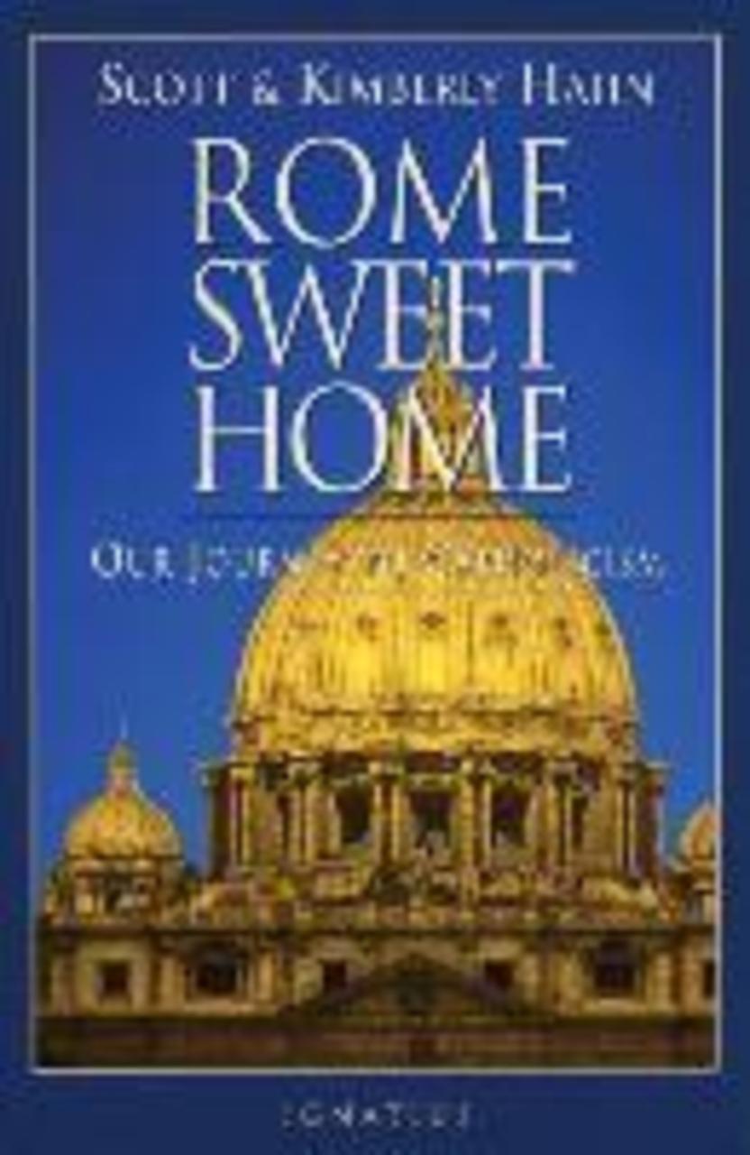Sách - Rome Sweet Home : Our Journey to Catholicism by Scott W. Hahn (US edition, paperback)