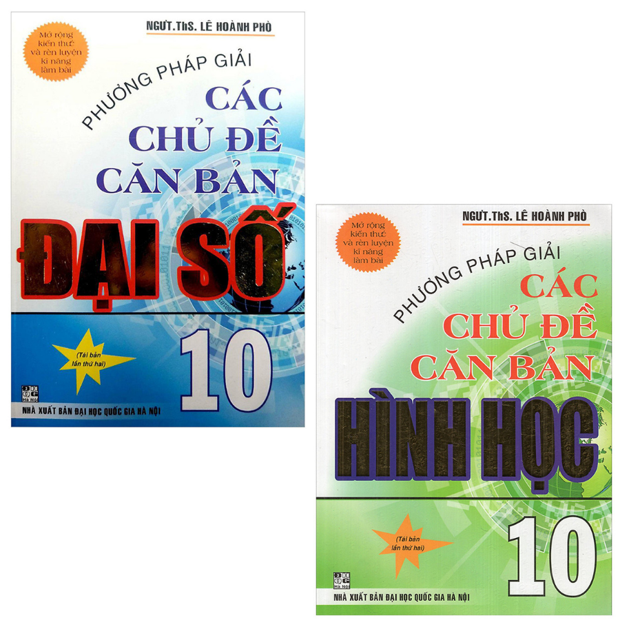 Phương Pháp Giải Các Chủ Đề Căn Bản Đại Số 10 + Hình học 10 (tái bản)