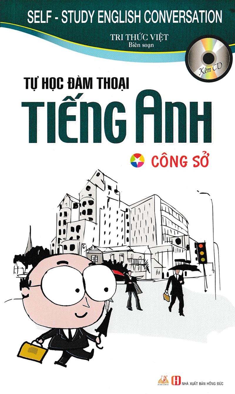 Tự Học Đàm Thoại Tiếng Anh Công Sở (Tái Bản)