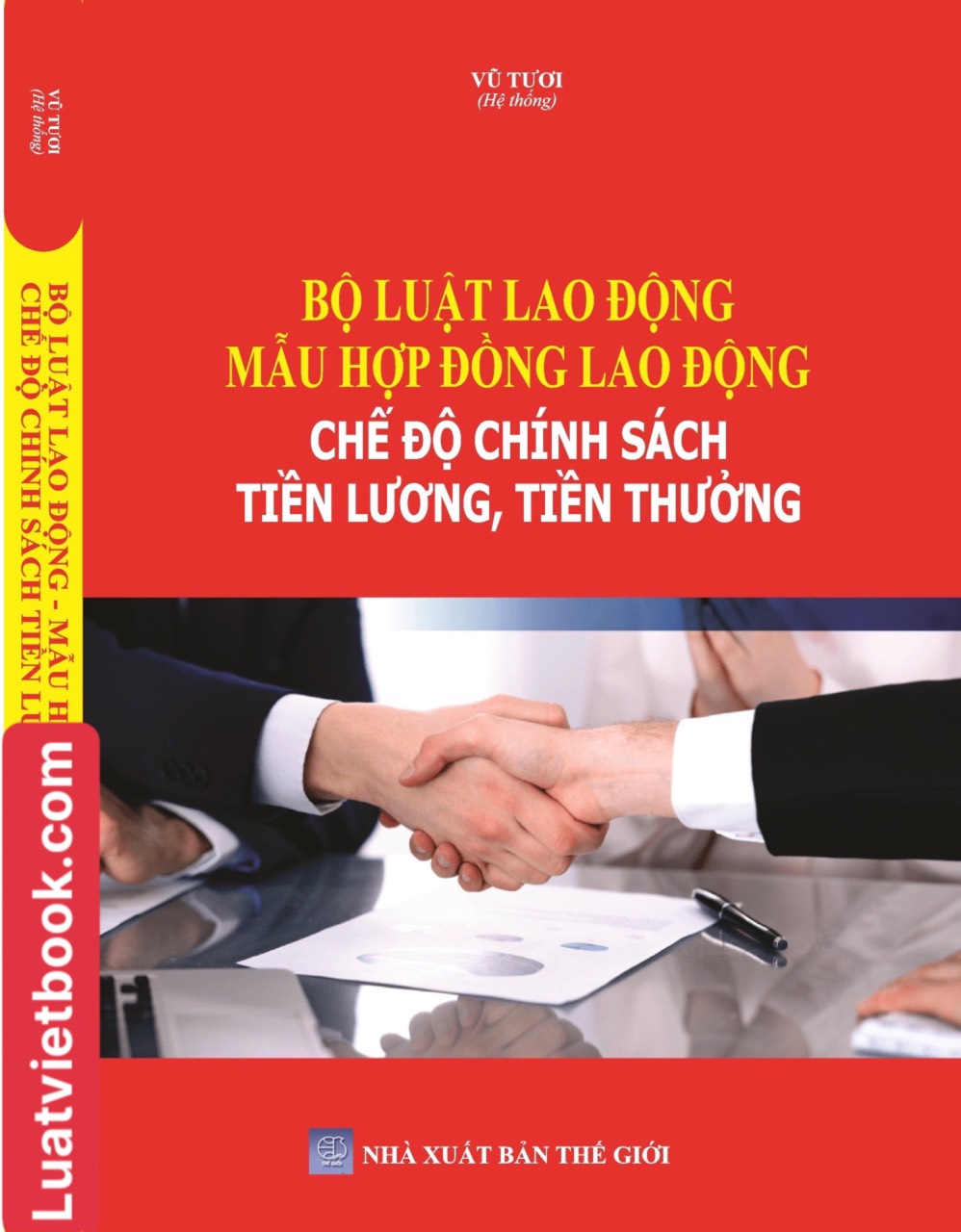 Bộ Luật Lao Động - Mẫu Hợp Đồng Lao Động - Chế Độ Chính Sách Tiền Lương, Tiền Thưởng