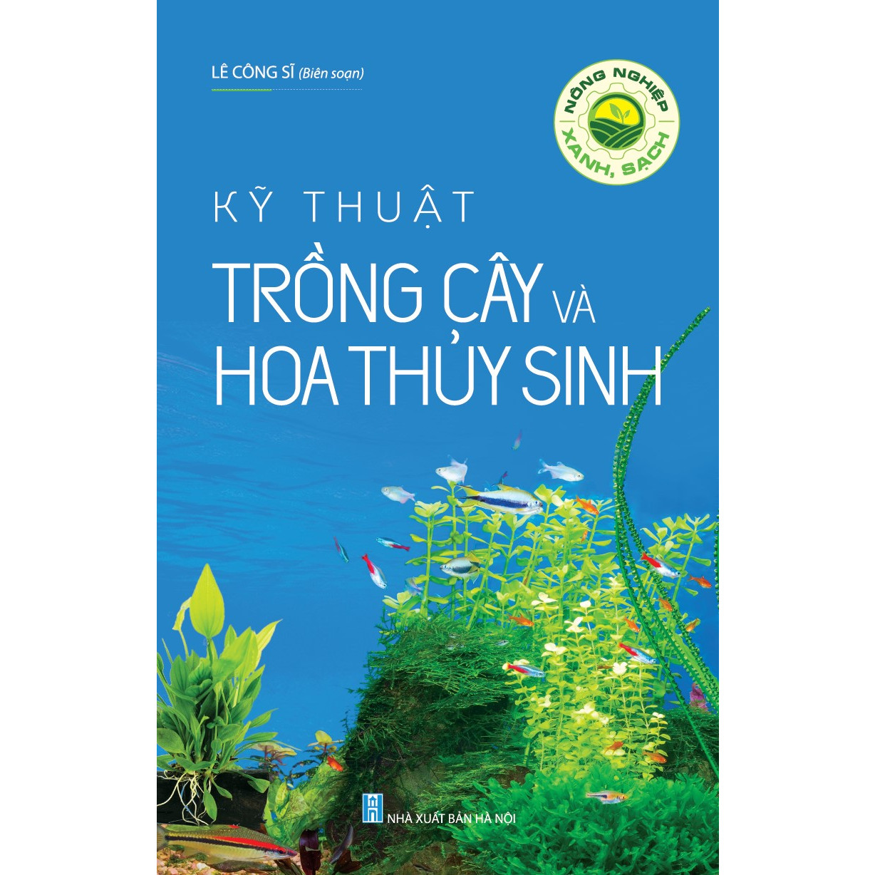 Nông Nghiệp Xanh, Sạch - Kỹ Thuật Trồng Cây Và Hoa Thủy Sinh