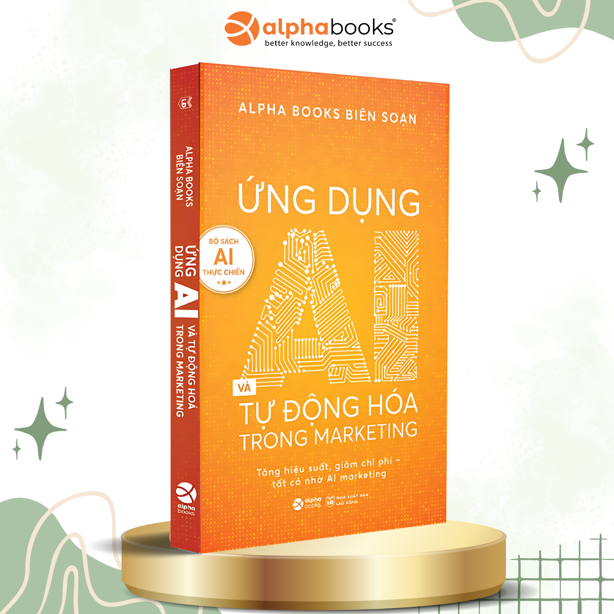 Combo/Lẻ Sách AI Thực Chiến: Ứng Dụng AI Trong Giáo Dục + Ứng Dụng AI Trong Thiết Kế Hình Ảnh + Ứng Dụng AI Và Tự Động Hóa Trong Marketing + Không Ai Cản Được AI + Life 3.0 - Loài Người Trong Kỷ Nguyên Trí Tuệ Nhân Tạo - Alpha Books