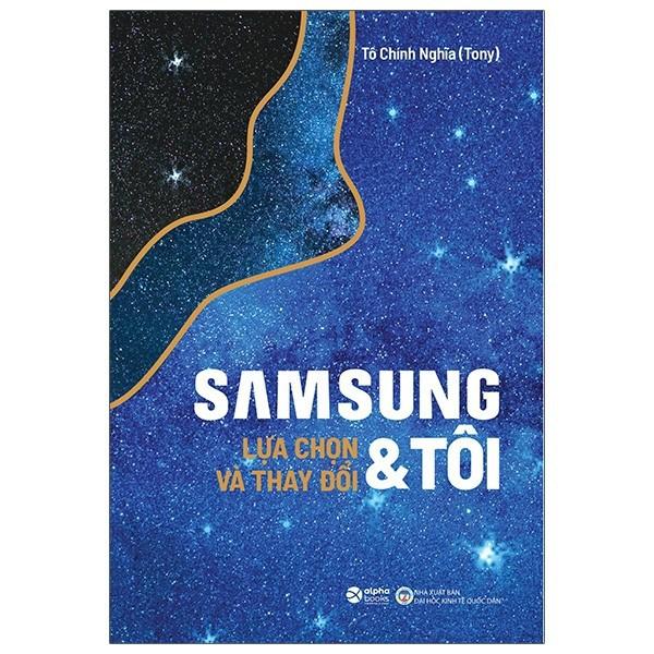 Sách - Samsung &amp; Tôi - Lựa Chọn Và Thay Đổi (Tái bản)