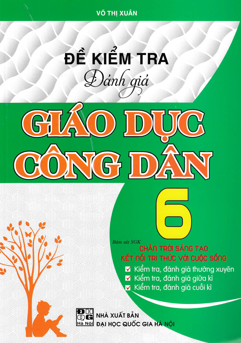 Đề Kiểm Tra Đánh Giá Giáo Dục Công Dân Lớp 6 (Bám Sát SGK Chân Trời Sáng Tạo &amp; Kết Nối Tri Thức Với Cuộc Sống)