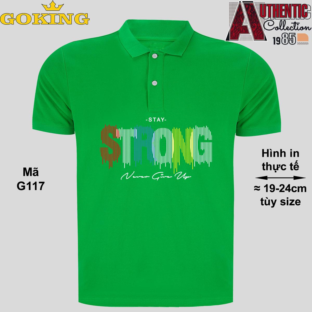 Stay STRONG, never give up, mã G117. Áo thun polo Goking, form unisex cho nam nữ, đội nhóm, công ty. Áo phông cổ bẻ đồng phục cao cấp, vải cá sấu 3D