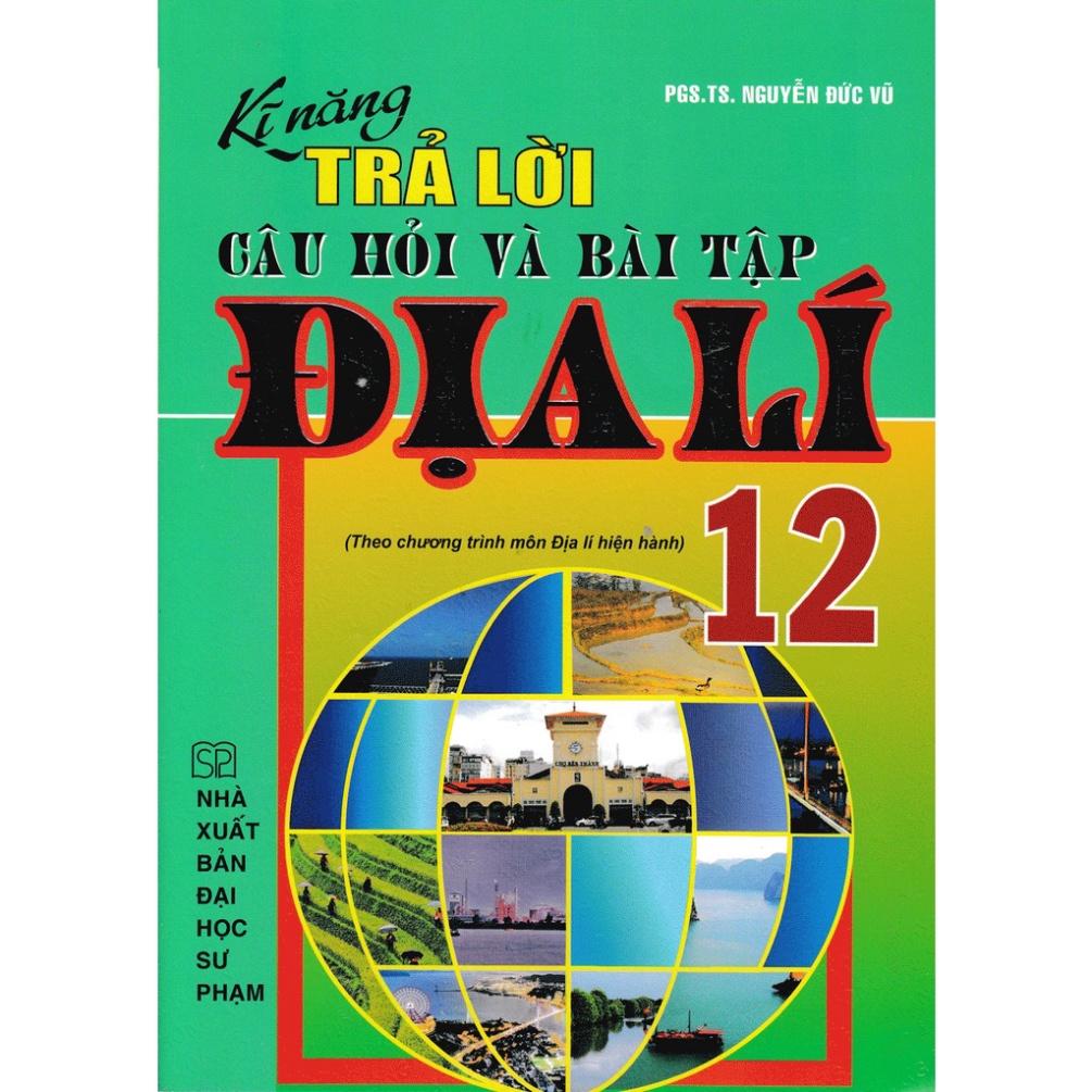 SÁCH - kĩ năng trả lời câu hỏi và bài tập địa lí 12