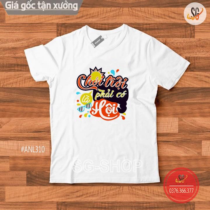 Áo Thun Chơi Trội Là Phải Có Hội - Thun Cotton ANL310