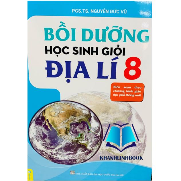 Sách - Bồi dưỡng học sinh giỏi Địa lí 8 ( biên soạn theo chương trình GDPT mới )