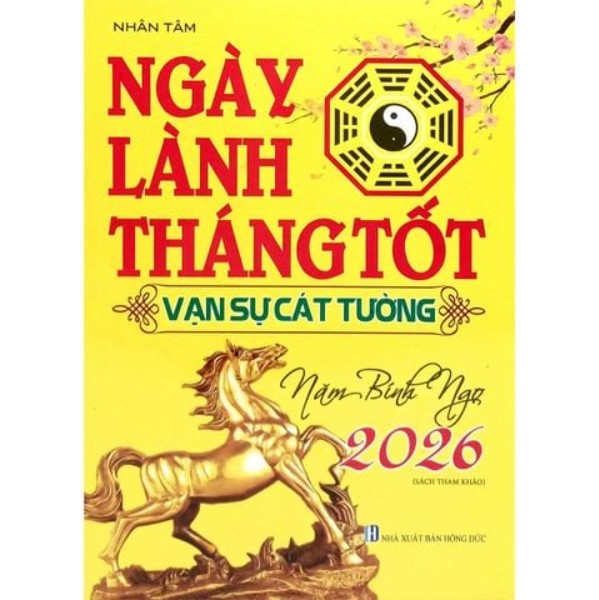 Sách Ngày Lành Tháng Tốt - Vạn Sự Cát Tường Năm Bính Ngọ 2026