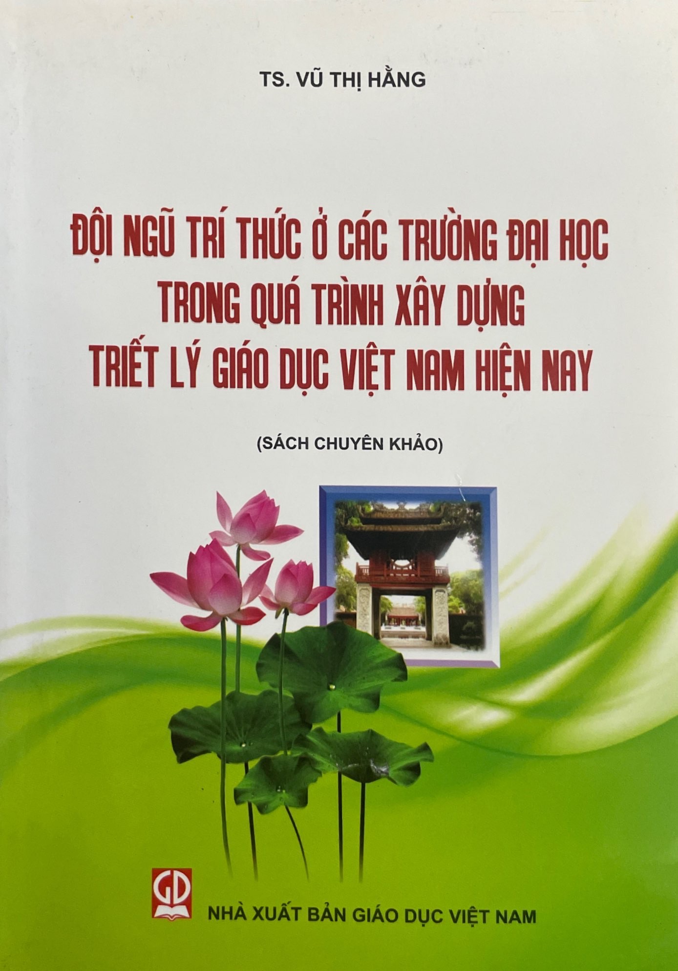 Đội Ngũ Trí Thức Ở Các Trường Đại Học Trong Quá Trình Xây Dựng Triết Lý GIáo Dục Việt Nam Hiện Nay