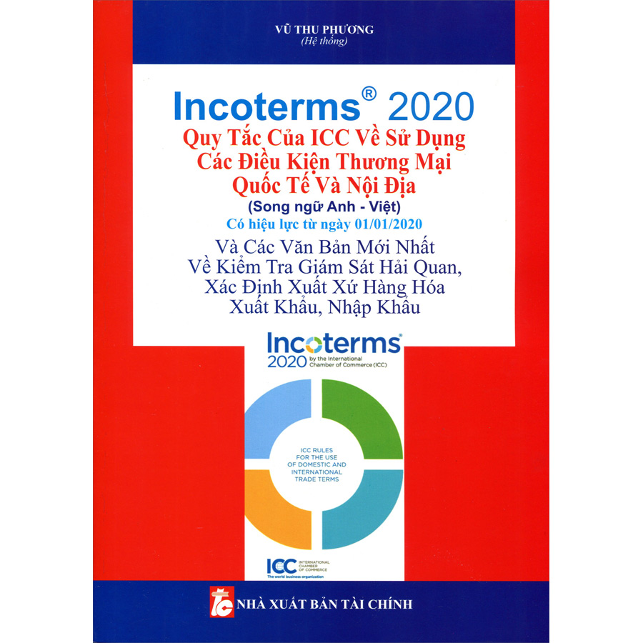 Combo 2 Cuốn : Incoterms 2020 - Quy Tắc Của ICC Về Sử Dụng Các Điều Kiện Thương Mại Quốc Tế Và Nội Địa (Song Ngữ Anh - Việt) + Giải Đáp Các Tình Huống Thường Gặp Về Thủ Tục Hải Quan Xử Phạt Vi Phạm Hành Chính Trong Lĩnh Vực Hải Quan Và Công Tác Xuất Khẩu,