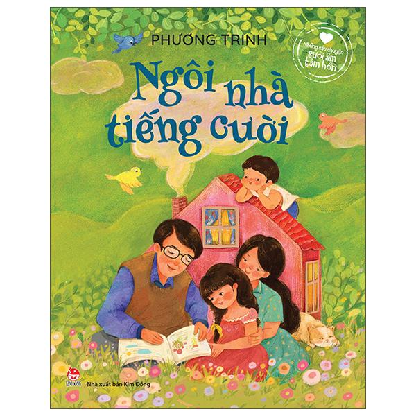 Ngôi Nhà Tiếng Cười Những Câu Chuyện Sưởi Ấm Tâm Hồn