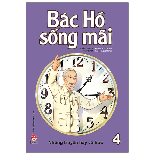 Bác Hồ Sống Mãi: Những Mẩu Chuyện Hay Về Bác ( Tập 4 )