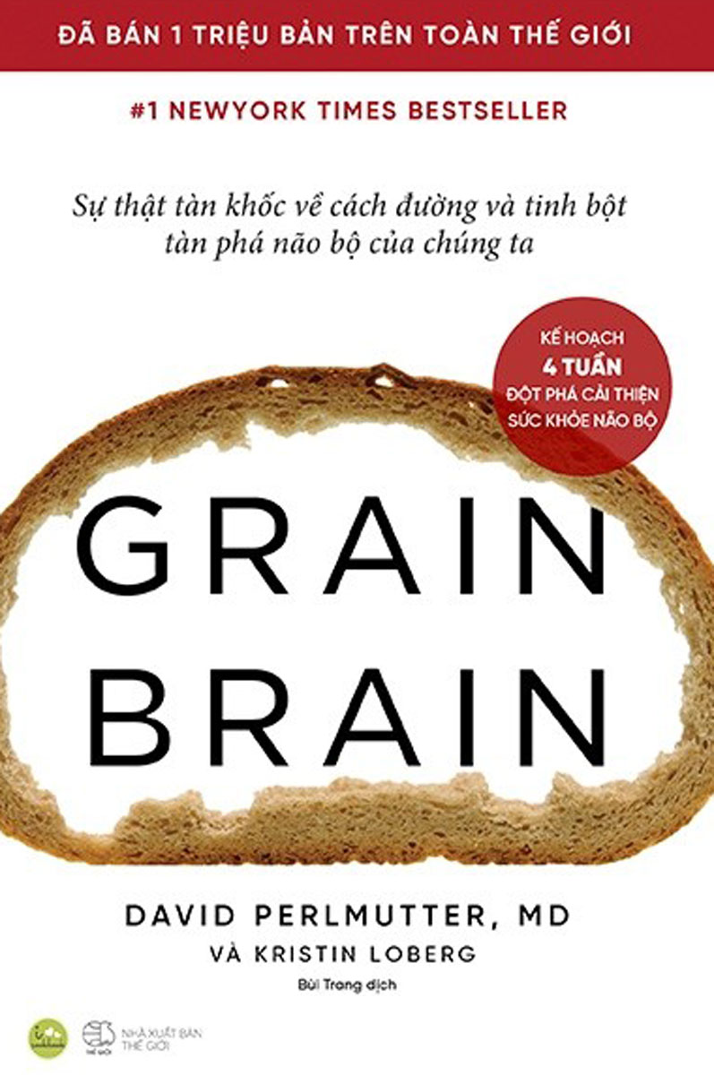 Grain Brain - Sự Thật Tàn Khốc Về Cách Đường Và Tinh Bột Tàn Phá Não Bộ Của Chúng Ta