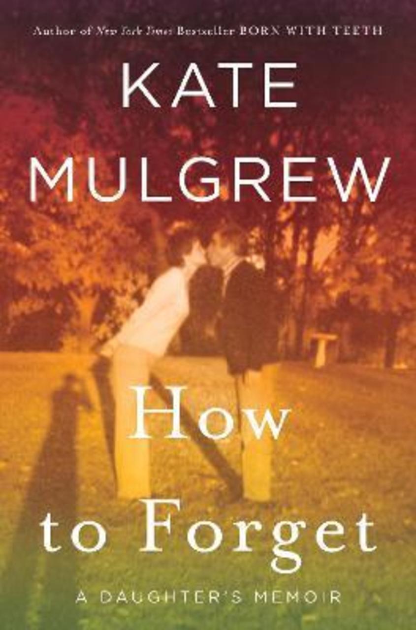 Sách - How to Forget : A Daughter's Memoir by Kate Mulgrew