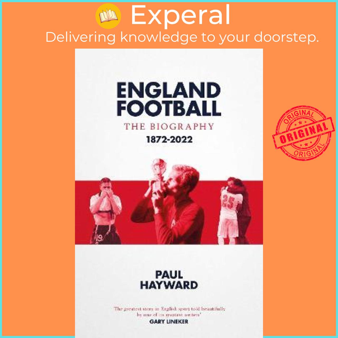 Sách - England Football: The Biography : 1872 - 2022 by Paul Hayward