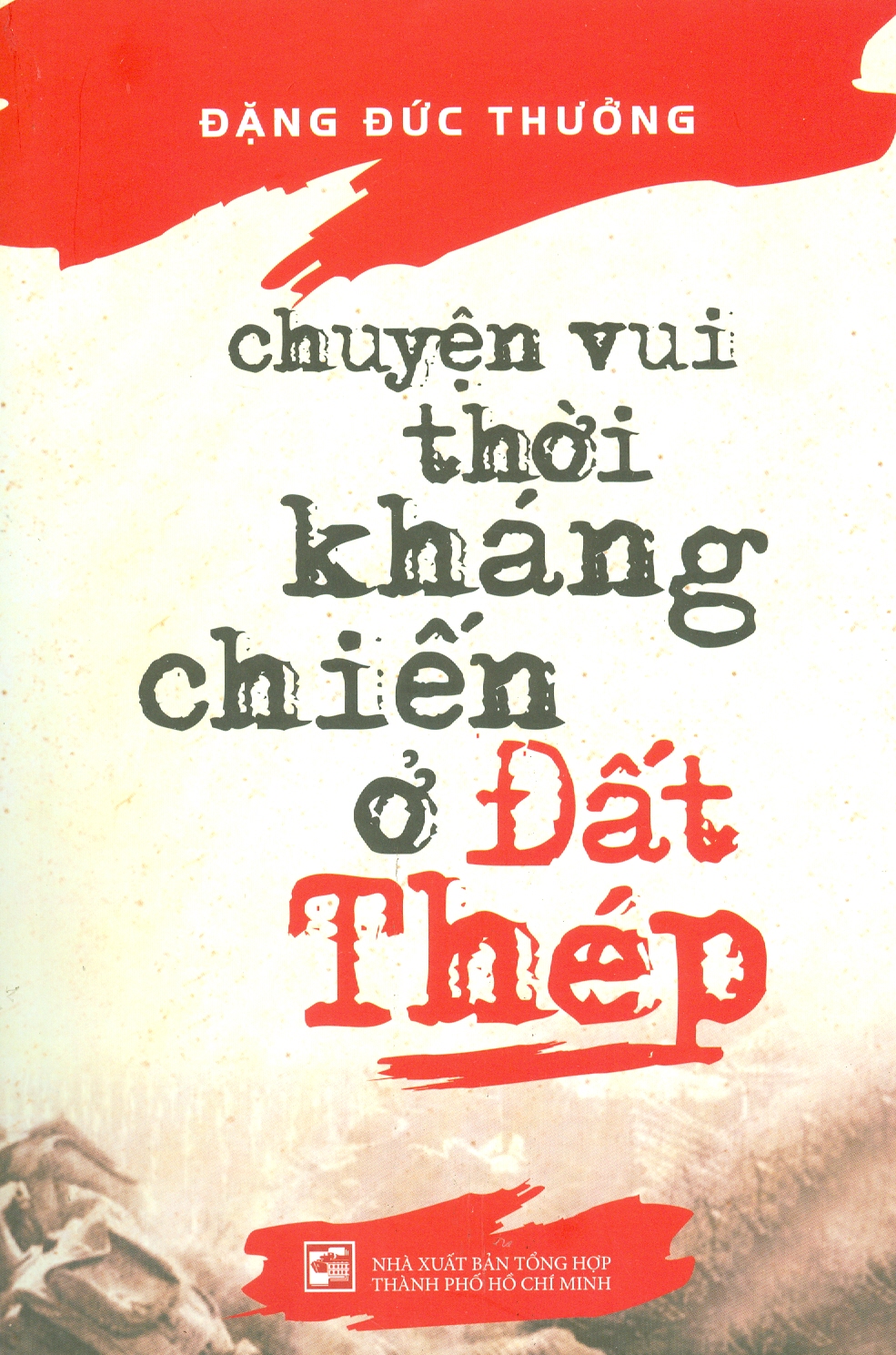 Chuyện Vui Thời Kháng Chiến Ở Đất Thép
