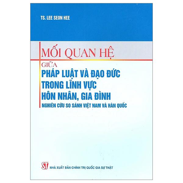 Mối Quan Hệ Giữa Pháp Luật Và Đạo Đức Trong Lĩnh Vực Hôn Nhân, Gia Đình - Nghiên Cứu So Sánh Việt Nam Và Hàn Quốc