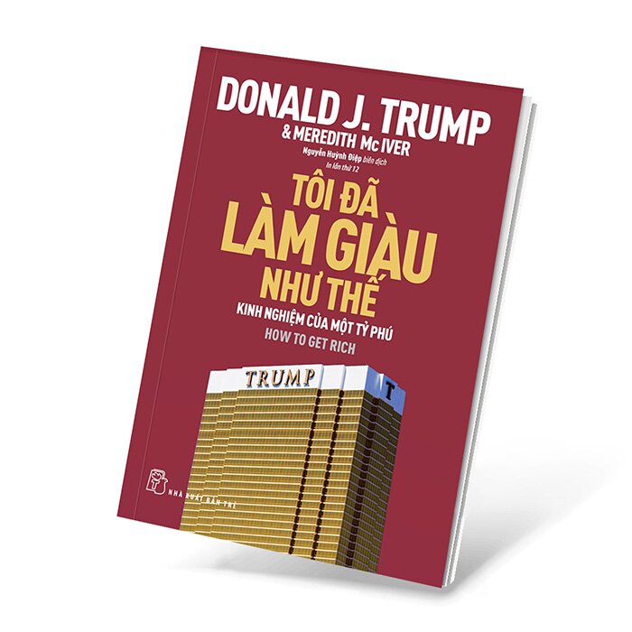 Sách Tôi Đã Làm Giàu Như Thế - Donald J Trump