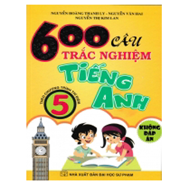 600 Câu Trắc Nghiệm Tiếng Anh 5 ( Không Đáp Án)