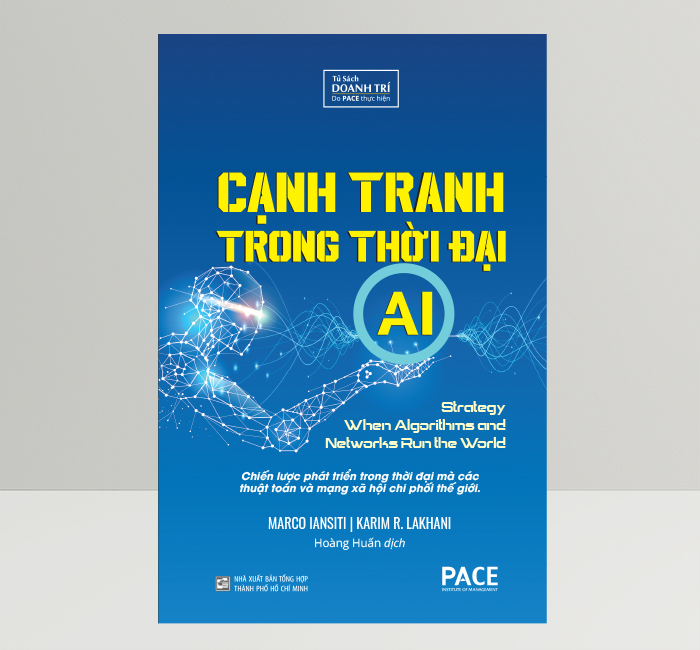 Sách Cạnh Tranh Trong Thời Đại AI Competing In The Age Of AI – Marco Iansiti, Karim R. Lakhani – PACE Books