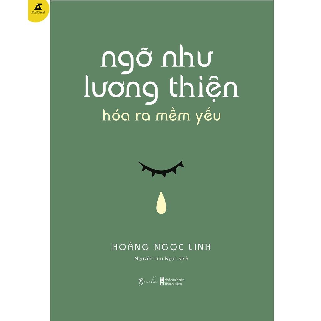Sách - Ngỡ Như Lương Thiện, Hóa Ra Mềm Yếu