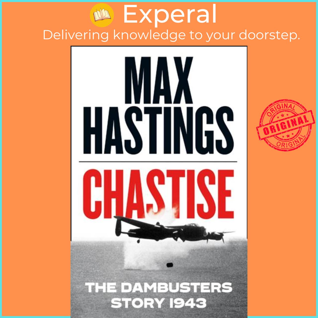Sách - Chastise - The Dambusters Story 1943 by Max Hastings (UK edition, hardcover)