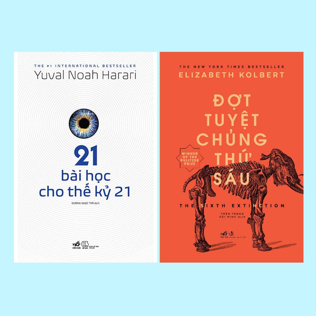 COMBO 21 bài học cho thế kỷ 21-Đợt tuyệt chủng thứ sáu (Yuval Noah Harari-Elizabeth Kolbert)  - Bản Quyền