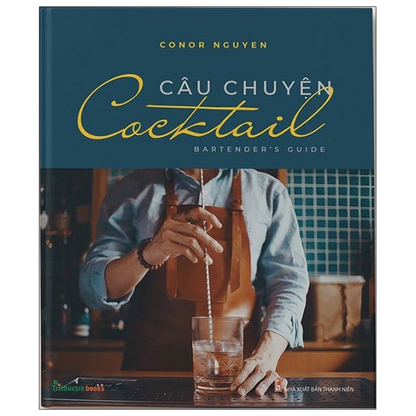 Câu Chuyện Cocktail - Bartender's Guide ( Conor Nguyen )