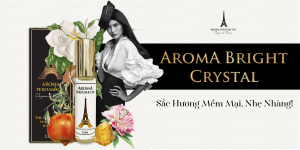 Aroma Bright Crystal tinh dầu nước hoa cho nữ sắc hương mềm mại nhẹ nhàng