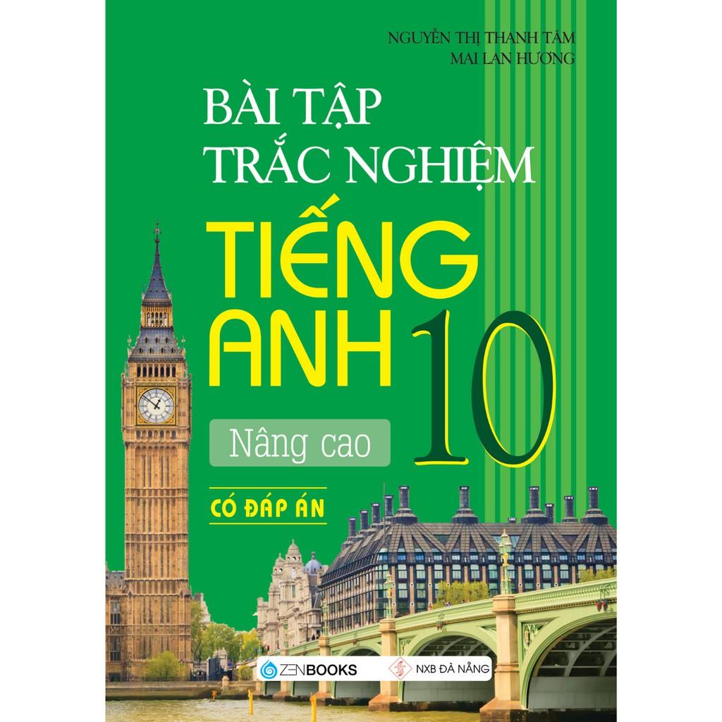 Sách Bài Tập Trắc Nghiệm Tiếng Anh Nâng Cao 10 (Có Đáp Án) Mai Lan Hương