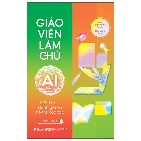 Sách - Giáo Viên Làm Chủ AI - Kiểm Tra, Đánh Giá Và Hỗ Trợ Học Tập