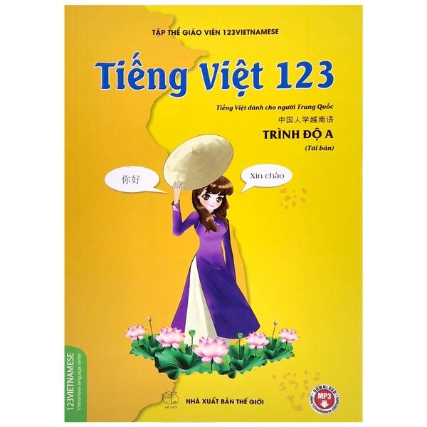 Tiếng Việt 123 (Tiếng Việt Dành Cho Người Trung Quốc) - Trình Độ A (Tái Bản 2021)