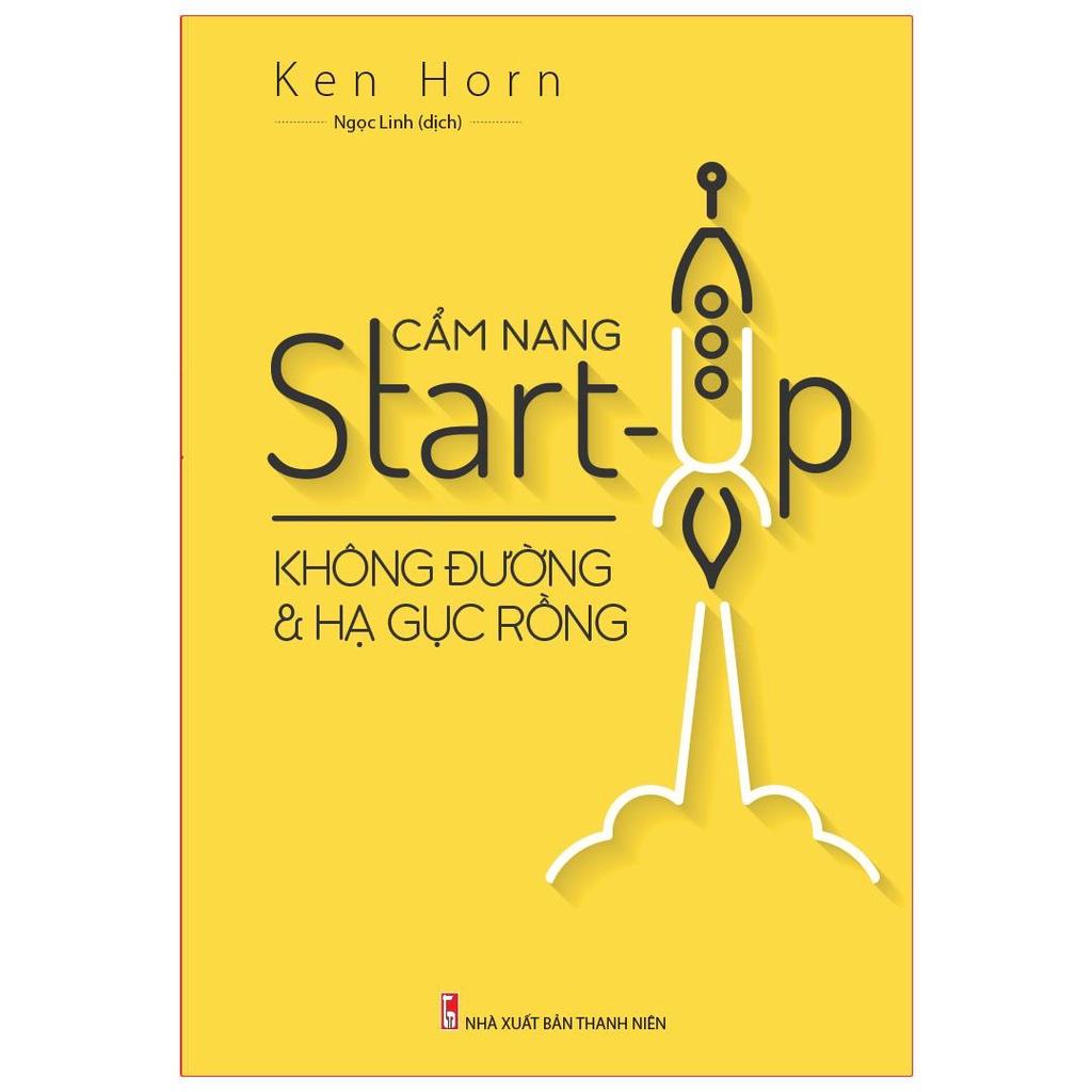 Sách: Cẩm Nang Start Up - Không Đường Và Hạ Gục Rồng - TSKN