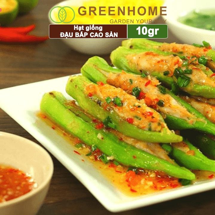 Hạt Giống Đậu Bắp Greenhome, Gói 10gr, Dễ Trồng Quanh Năm, Nảy Mầm Cao, Thu Hoạch Nhanh, Năng Suất Cao T06