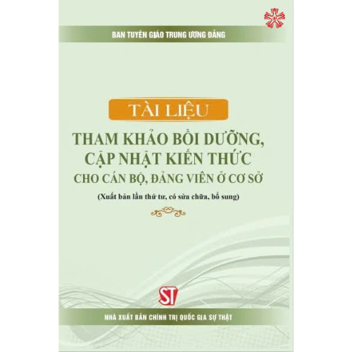 Tài liệu tham khảo bồi dưỡng, cập nhật kiến thức cho cán bộ, đảng viên ở cơ sở (bản in 2024)