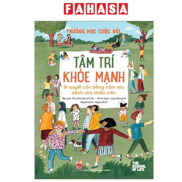 Sách - Trường Học Cuộc Đời - Tâm Trí Khoẻ Mạnh - Bí Quyết Cân Bằng Cảm Xúc Dành Cho Thiếu Niên